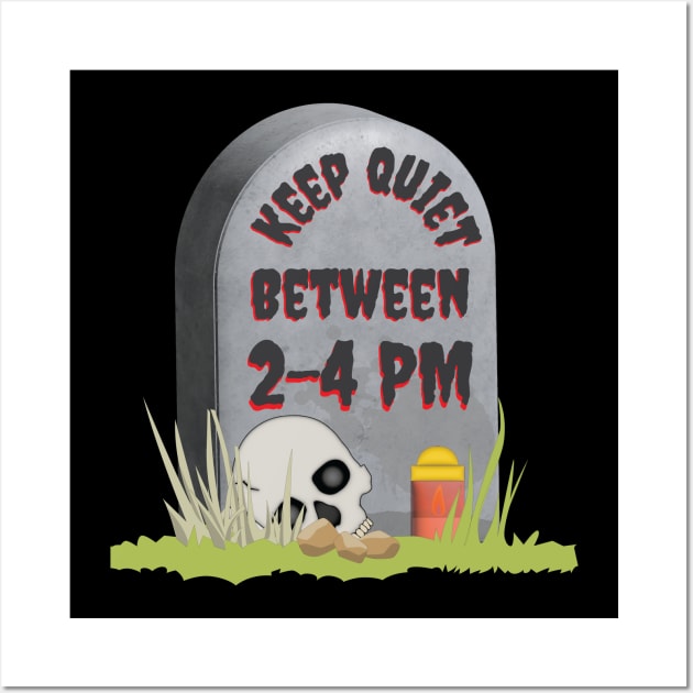 Keep Quiet Between 2-4  PM Funny RIP Grumpy Tombstone Joke Wall Art by Made by Popular Demand